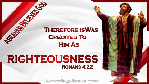 Romans 4:22 It Was Credited To Abraham By Righteousness (brown)